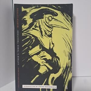 Luther's Three Treaties by Martin Luther